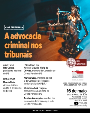 IAB promoverá evento para debater a atuação da advocacia criminal nos tribunais 