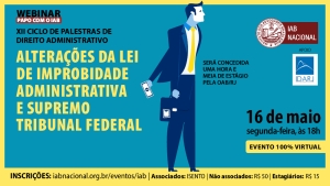IAB debate alterações da Lei de Improbidade Administrativa, na próxima segunda-feira 