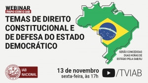 IAB realiza webinar sobre ‘Temas de Direito Constitucional e de defesa do estado democrático’, na sexta-feira 