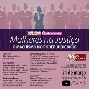 [Webinar - Papo com o IAB - Mês da Mulher] Mulheres na Justiça - o Machismo no Poder Judiciário