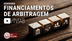 Vídeo com a íntegra do seminário sobre financiamentos de arbitragem está disponível no canal TVIAB 