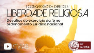 Íntegra do II Congresso de Direito e Liberdade Religiosa já está disponível no canal TVIAB 