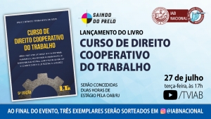O livro Curso de Direito Cooperativo do Trabalho será lançado no canal TVIAB, na terça 