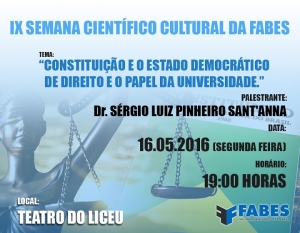 IX Semana Científico Cultural da FABES - Tema: &quot;Constituição e o Estado Democrático de Direito e o Papel da Universidade.&quot;