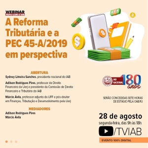 Comissão de Direito Tributário do IAB promove palestras sobre a Reforma Tributária e a PEC 45-A/2019