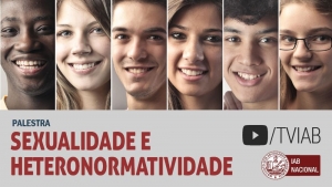 Assista no canal TVIAB ao vídeo com a palestra sobre sexualidade e heteronormatividade