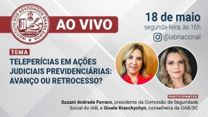 Teleperícias em ações judiciais previdenciárias é tema de live do IAB na segunda-feira (18/5)