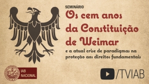 Assista no canal TVIAB ao vídeo do seminário sobre os cem anos da Constituição de Weimar 