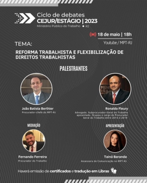 Ciclo de Debates Cejur/Estágio de 2023 - Tema: Reforma Trabalhista e Flexibilização de Direitos Trabalhistas