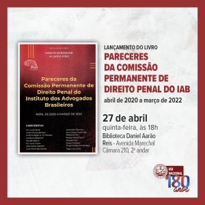Lançamento do livro Pareceres da Comissão Permanente de Direito Penal do IAB