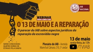 IAB discute no 13 de maio os aspectos jurídicos da reparação da escravidão no Brasil
